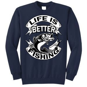 Life Is Better Fishing Tall Sweatshirt