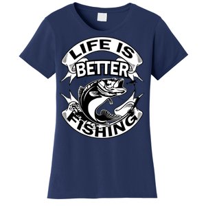 Life Is Better Fishing Women's T-Shirt