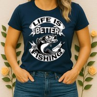 Life Is Better Fishing Womens T-Shirt