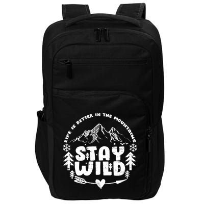Life Is Better In The Mountains Stay Wild Impact Tech Backpack