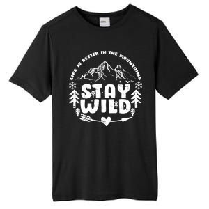 Life Is Better In The Mountains Stay Wild Tall Fusion ChromaSoft Performance T-Shirt