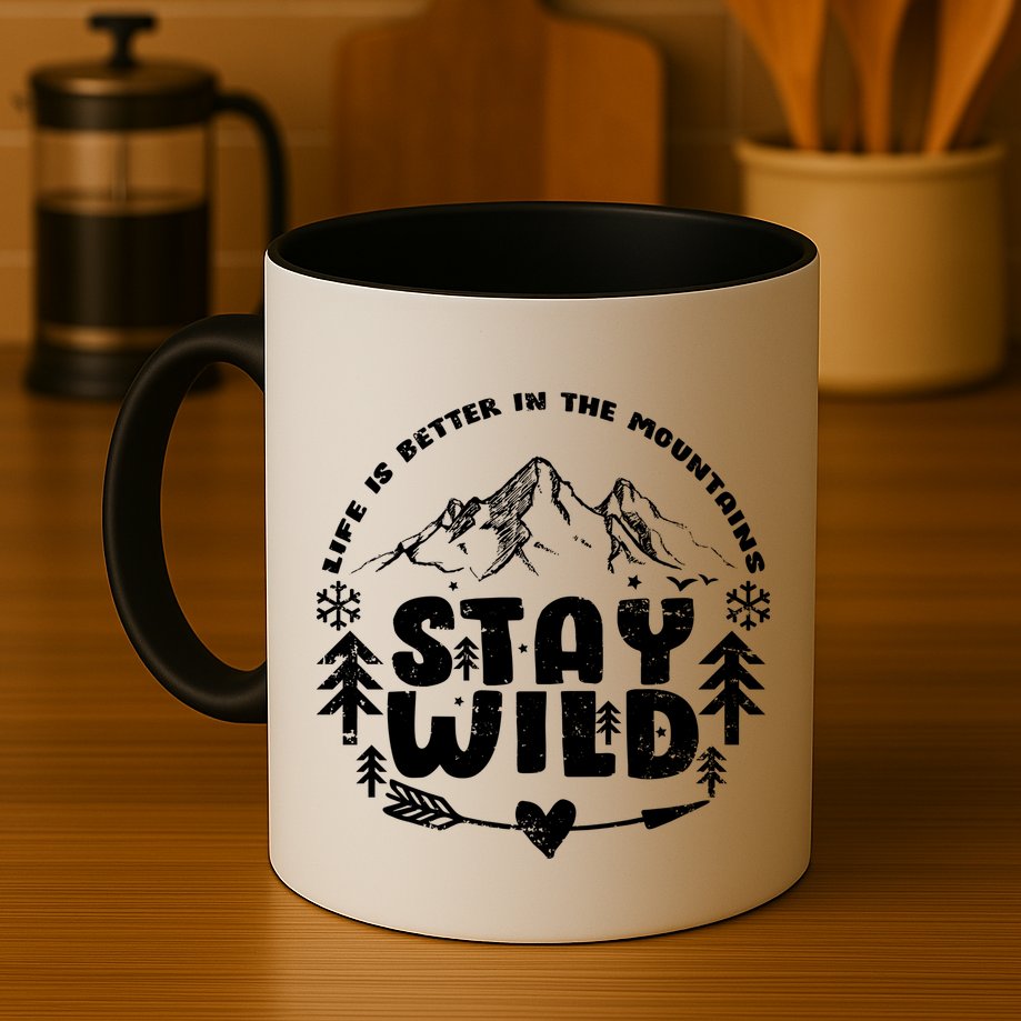 Life Is Better In The Mountains Stay Wild Mug