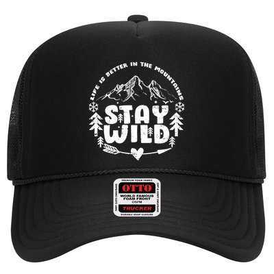 Life Is Better In The Mountains Stay Wild Trucker Hat