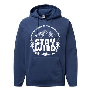 Life Is Better In The Mountains Stay Wild Performance Fleece Hoodie