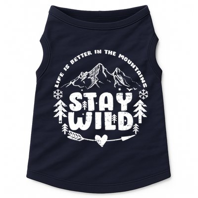 Life Is Better In The Mountains Stay Wild Doggie Tank