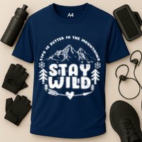 Life Is Better In The Mountains Stay Wild Performance Shirt
