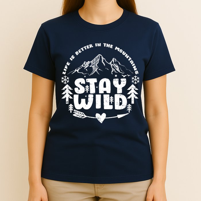 Life Is Better In The Mountains Stay Wild T-Shirt