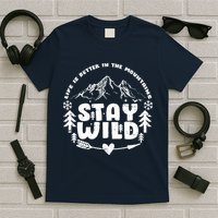 Life Is Better In The Mountains Stay Wild T-Shirt