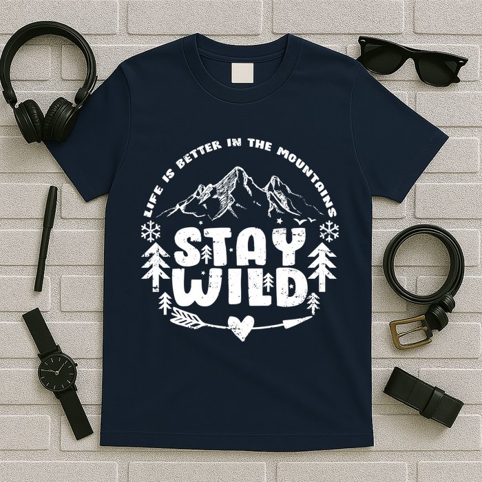 Life Is Better In The Mountains Stay Wild T-Shirt