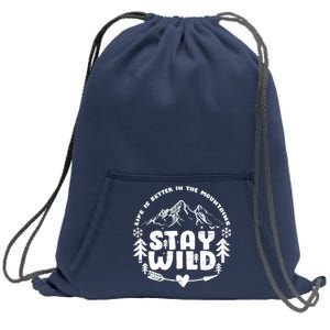 Life Is Better In The Mountains Stay Wild Sweatshirt Cinch Pack Bag