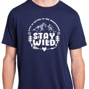 Life Is Better In The Mountains Stay Wild Adult ChromaSoft Performance T-Shirt