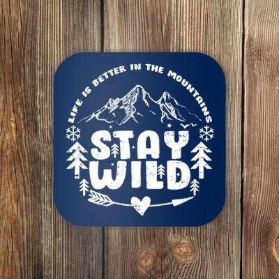 Life Is Better In The Mountains Stay Wild Coaster