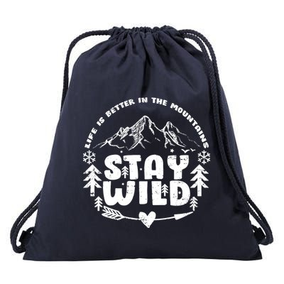 Life Is Better In The Mountains Stay Wild Drawstring Bag