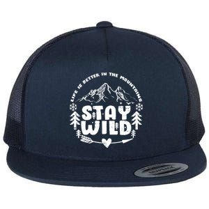 Life Is Better In The Mountains Stay Wild Flat Bill Trucker Hat