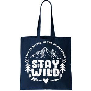 Life Is Better In The Mountains Stay Wild Tote Bag