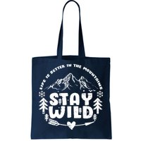 Life Is Better In The Mountains Stay Wild Tote Bag