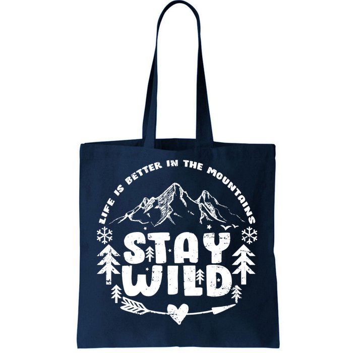 Life Is Better In The Mountains Stay Wild Tote Bag