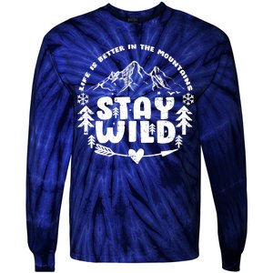 Life Is Better In The Mountains Stay Wild Tie-Dye Long Sleeve Shirt