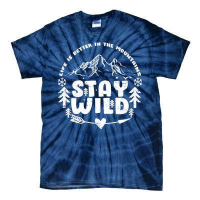 Life Is Better In The Mountains Stay Wild Tie-Dye T-Shirt