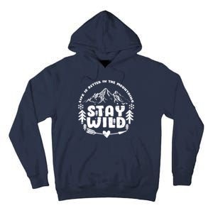 Life Is Better In The Mountains Stay Wild Tall Hoodie