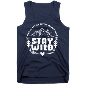 Life Is Better In The Mountains Stay Wild Tank Top