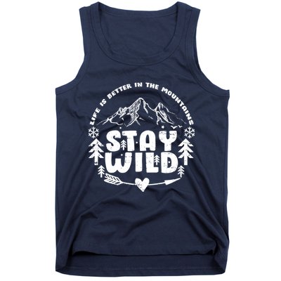 Life Is Better In The Mountains Stay Wild Tank Top