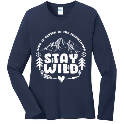 Life Is Better In The Mountains Stay Wild Ladies Long Sleeve Shirt