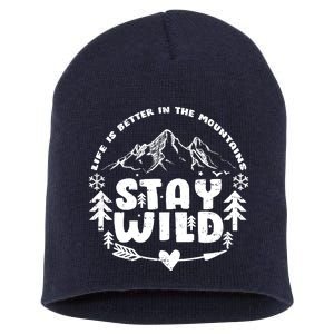 Life Is Better In The Mountains Stay Wild Short Acrylic Beanie