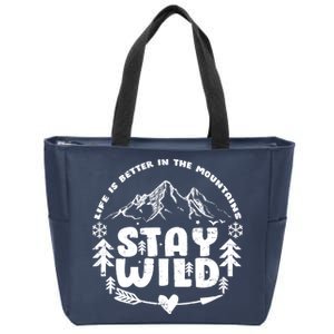 Life Is Better In The Mountains Stay Wild Zip Tote Bag