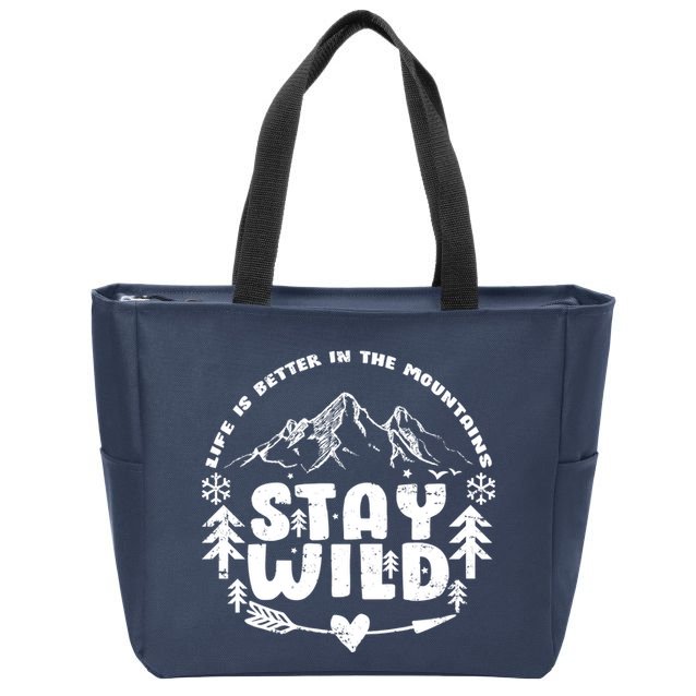 Life Is Better In The Mountains Stay Wild Zip Tote Bag