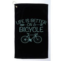 Life Is Better On A Bicycle Golf Towel