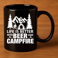 Life Is Better With A Beer And A Campfire 11oz C Handle Ceramic Mug