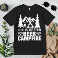 Life Is Better With A Beer And A Campfire Premium T-Shirt