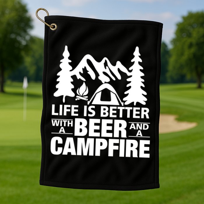 Life Is Better With A Beer And A Campfire Golf Towel