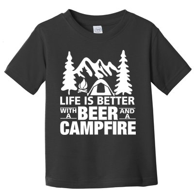 Life Is Better With A Beer And A Campfire Toddler T-Shirt