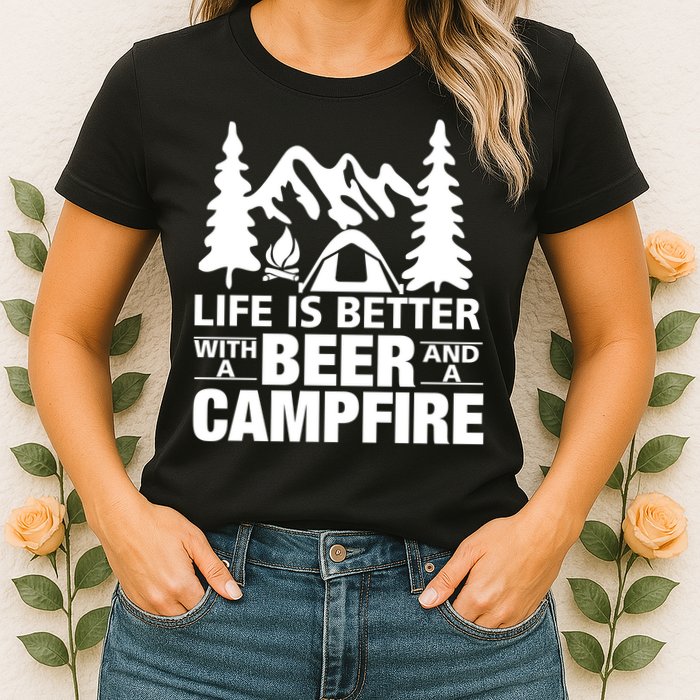 Life Is Better With A Beer And A Campfire Womens T-Shirt
