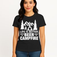 Life Is Better With A Beer And A Campfire Womens T-Shirt