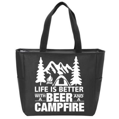 Life Is Better With A Beer And A Campfire Zip Tote Bag