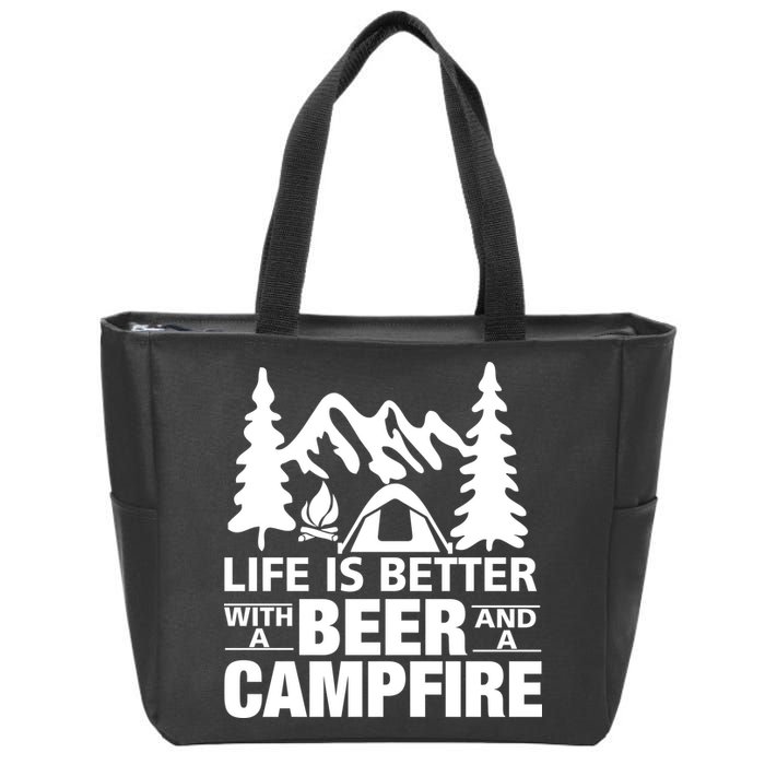 Life Is Better With A Beer And A Campfire Zip Tote Bag