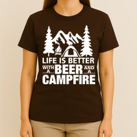 Life Is Better With A Beer And A Campfire T-Shirt