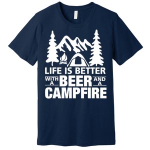 Life Is Better With A Beer And A Campfire Premium T-Shirt