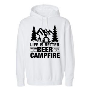 Life Is Better With A Beer And A Campfire Garment-Dyed Fleece Hoodie