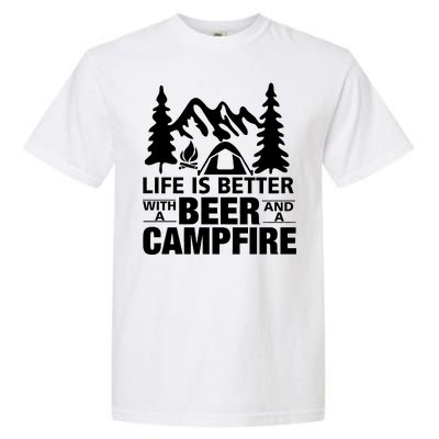 Life Is Better With A Beer And A Campfire Garment-Dyed Heavyweight T-Shirt