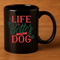 Life Is Better With A Dog 11oz C Handle Ceramic Mug