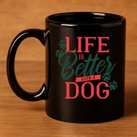 Life Is Better With A Dog 11oz C Handle Ceramic Mug