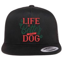 Life Is Better With A Dog Flat Bill Trucker Hat