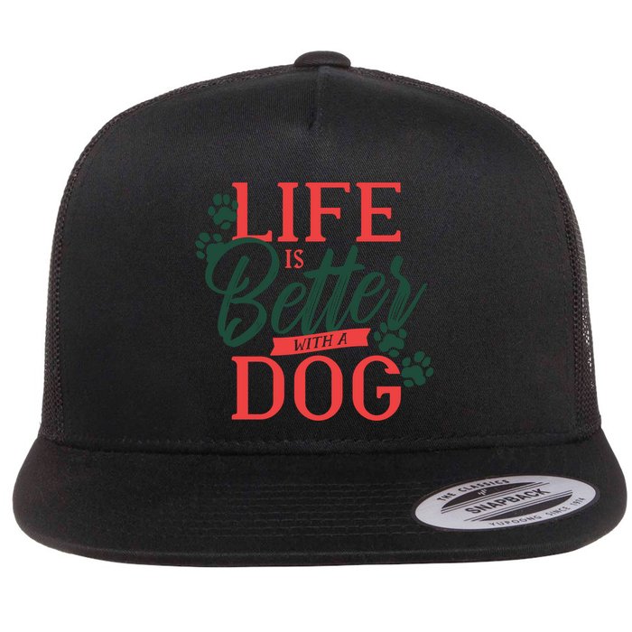 Life Is Better With A Dog Flat Bill Trucker Hat