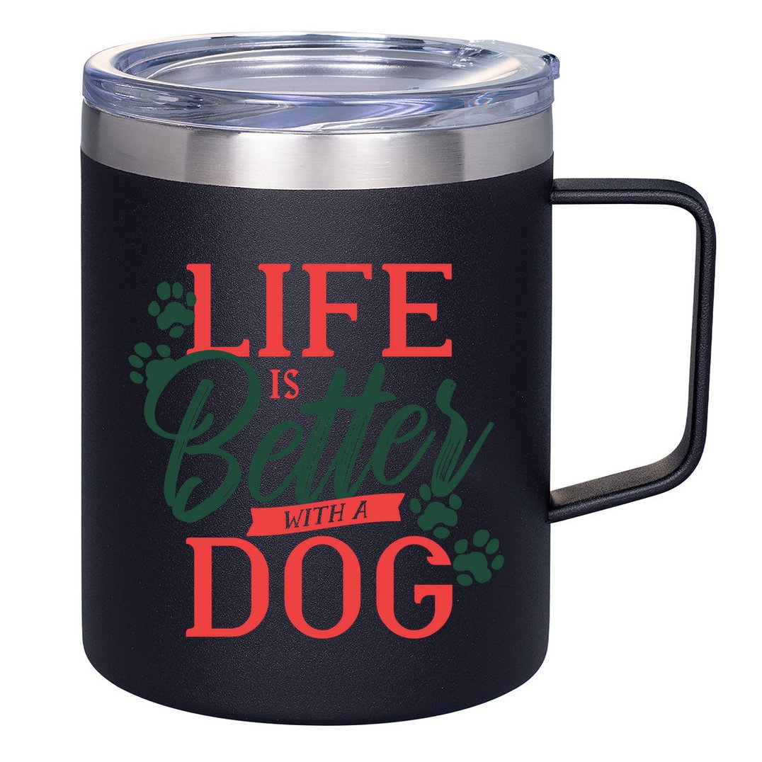 Life Is Better With A Dog 12oz Stainless Steel Coffee Mug
