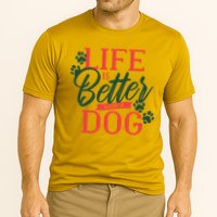 Life Is Better With A Dog Performance Shirt