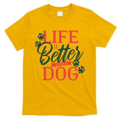 Life Is Better With A Dog T-Shirt